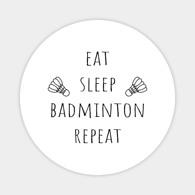 Eat Sleep Badminton Repeat Magnet by Shiva121